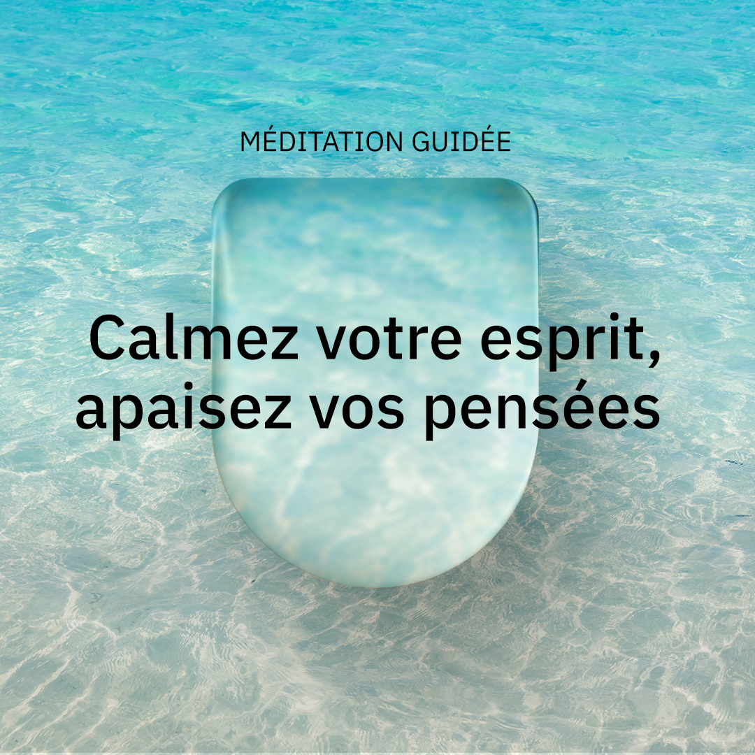 Calmez votre esprit, apaisez vos pensées