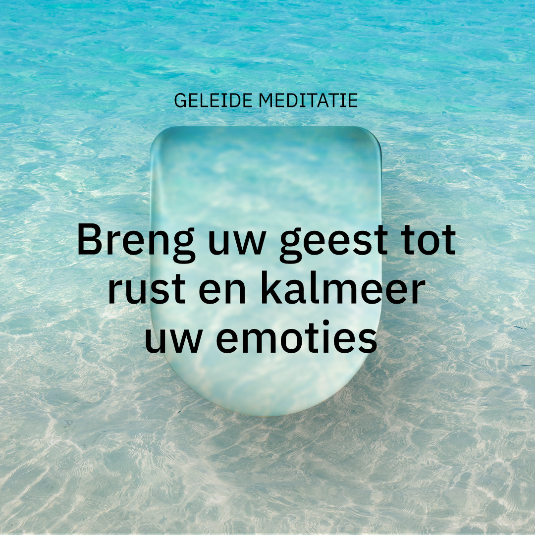 Breng uw geest tot rust en kalmeer uw emoties