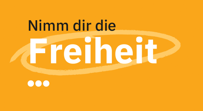 Nimm dir die Freiheit